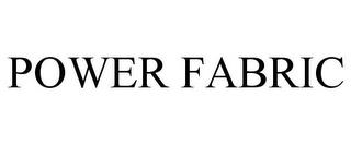 POWER FABRIC trademark