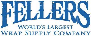 FELLERS WORLD'S LARGEST WRAP SUPPLY COMPANY trademark