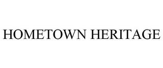 HOMETOWN HERITAGE trademark