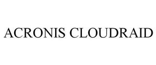 ACRONIS CLOUDRAID trademark