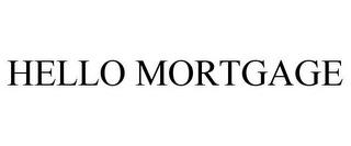 HELLO MORTGAGE trademark