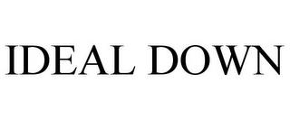 IDEAL DOWN trademark