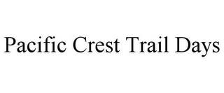 PACIFIC CREST TRAIL DAYS trademark