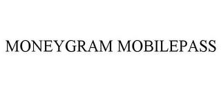 MONEYGRAM MOBILEPASS trademark