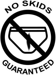 NO SKIDS GUARANTEED trademark