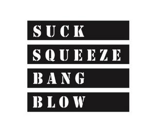 SUCK SQUEEZE BANG BLOW trademark