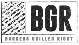 BGR BURGERS GRILLED RIGHT trademark