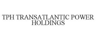 TPH TRANSATLANTIC POWER HOLDINGS trademark