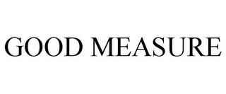 GOOD MEASURE trademark