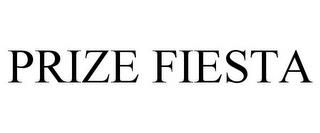 PRIZE FIESTA trademark