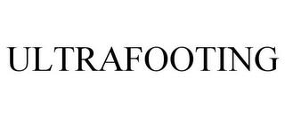 ULTRAFOOTING trademark