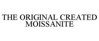 THE ORIGINAL CREATED MOISSANITE trademark