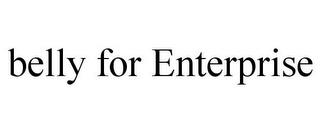 BELLY FOR ENTERPRISE trademark