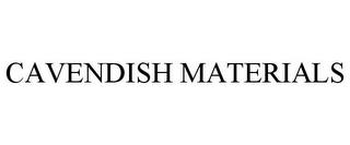 CAVENDISH MATERIALS trademark