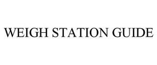 WEIGH STATION GUIDE trademark