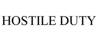 HOSTILE DUTY trademark