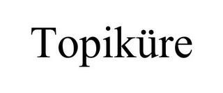 TOPIKÜRE trademark