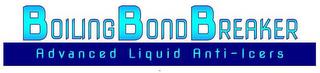 BOILING BOND BREAKER ADVANCED LIQUID ANTI-ICERS trademark