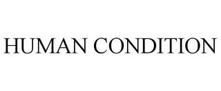 HUMAN CONDITION trademark