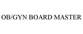 OB/GYN BOARD MASTER trademark