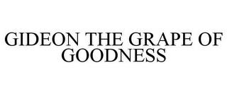 GIDEON THE GRAPE OF GOODNESS trademark