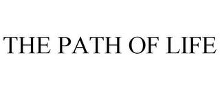 THE PATH OF LIFE trademark