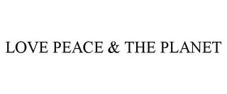 LOVE PEACE & THE PLANET trademark