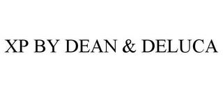 XP BY DEAN & DELUCA trademark