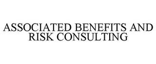 ASSOCIATED BENEFITS AND RISK CONSULTING trademark