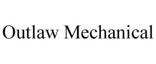 OUTLAW MECHANICAL trademark