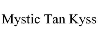 MYSTIC TAN KYSS trademark