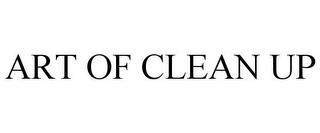 ART OF CLEAN UP trademark