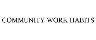 COMMUNITY WORK HABITS trademark