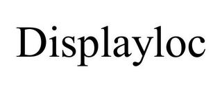 DISPLAYLOC trademark