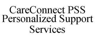 CARECONNECT PSS PERSONALIZED SUPPORT SERVICES trademark