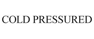 COLD PRESSURED trademark