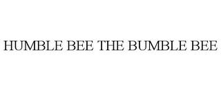 HUMBLE BEE THE BUMBLE BEE trademark