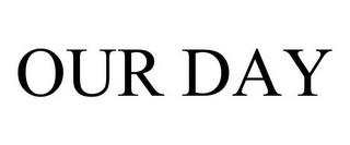 OUR DAY trademark