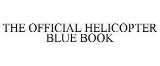 THE OFFICIAL HELICOPTER BLUE BOOK trademark