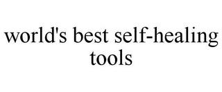 WORLD'S BEST SELF-HEALING TOOLS trademark