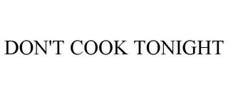 DON'T COOK TONIGHT trademark