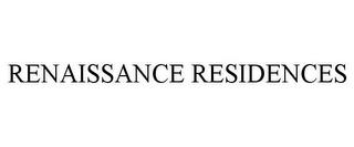 RENAISSANCE RESIDENCES trademark