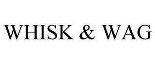 WHISK & WAG trademark