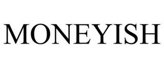 MONEYISH trademark