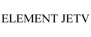 ELEMENT JETV trademark