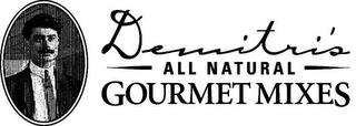 DEMITRI'S ALL NATURAL GOURMET MIXES trademark