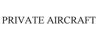 PRIVATE AIRCRAFT trademark