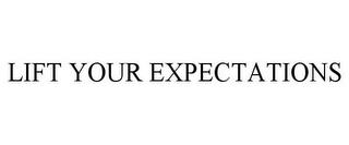 LIFT YOUR EXPECTATIONS trademark