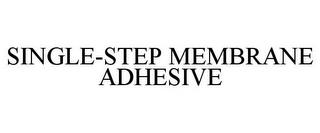 SINGLE-STEP MEMBRANE ADHESIVE trademark