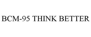 BCM-95 THINK BETTER trademark